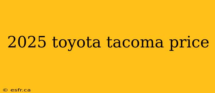 2025 toyota tacoma price