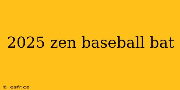 2025 zen baseball bat