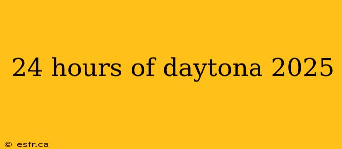 24 hours of daytona 2025