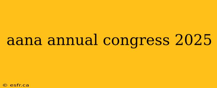 aana annual congress 2025