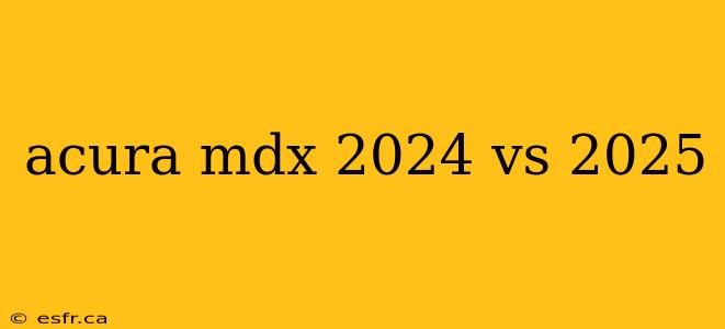 acura mdx 2024 vs 2025