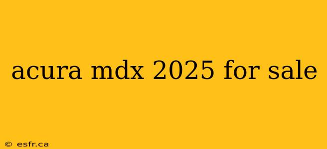 acura mdx 2025 for sale