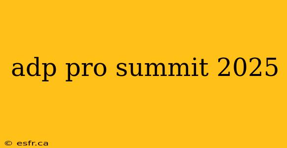 adp pro summit 2025