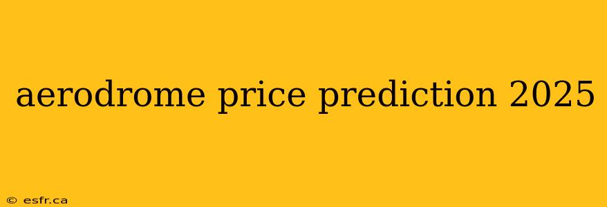 aerodrome price prediction 2025