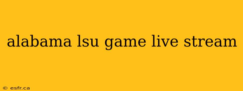 alabama lsu game live stream