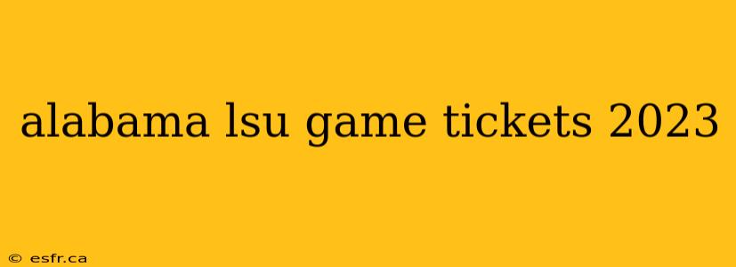 alabama lsu game tickets 2023