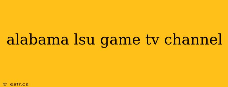 alabama lsu game tv channel