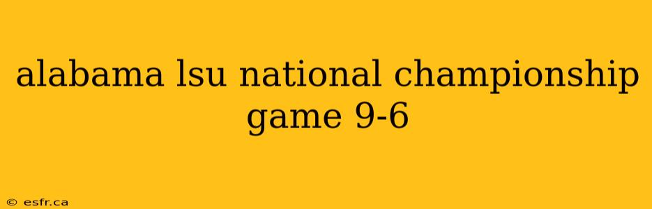 alabama lsu national championship game 9-6