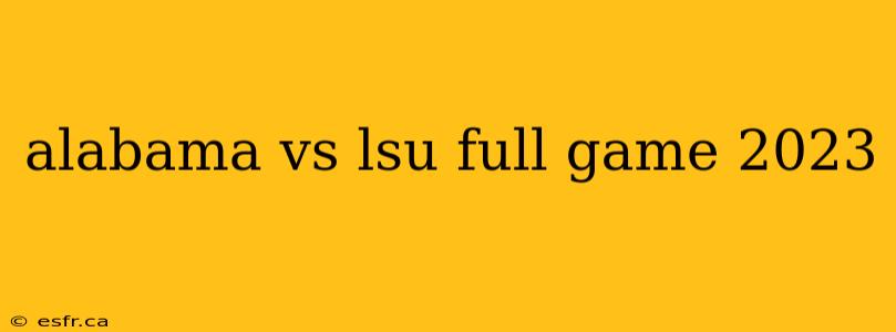 alabama vs lsu full game 2023