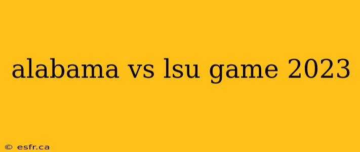 alabama vs lsu game 2023