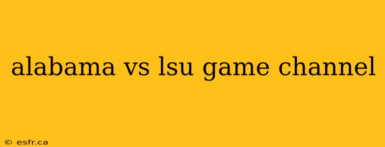 alabama vs lsu game channel