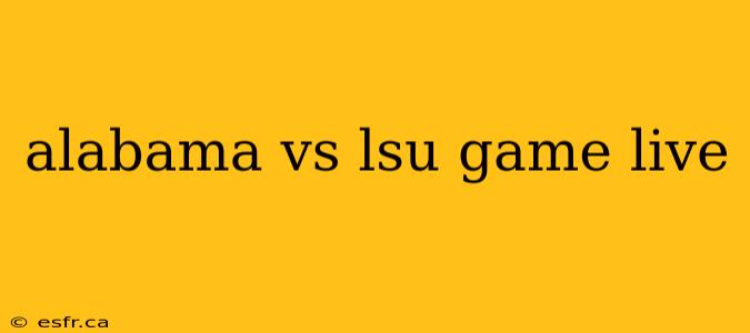 alabama vs lsu game live