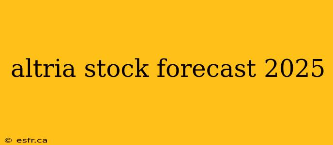 altria stock forecast 2025