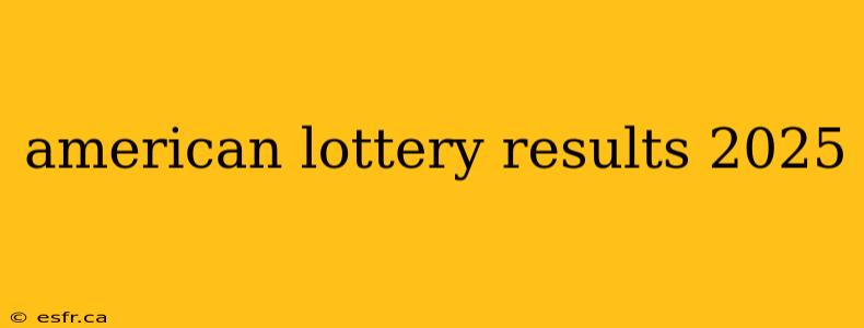 american lottery results 2025