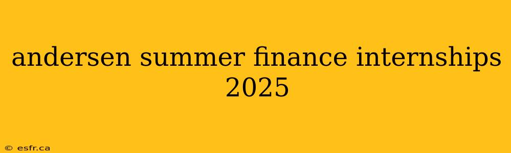 andersen summer finance internships 2025