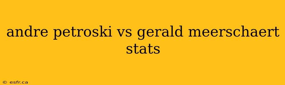 andre petroski vs gerald meerschaert stats