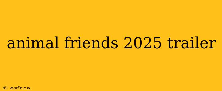 animal friends 2025 trailer