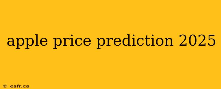 apple price prediction 2025