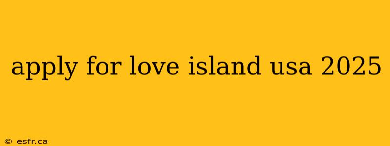 apply for love island usa 2025