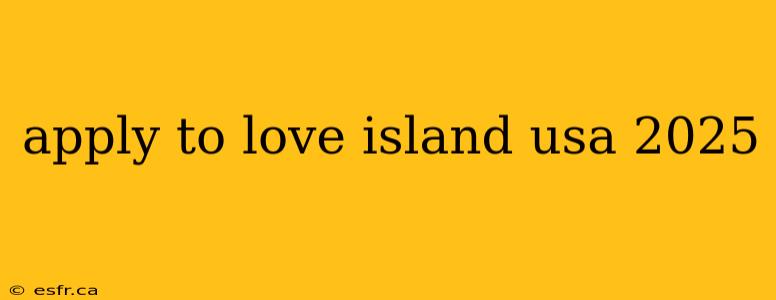 apply to love island usa 2025