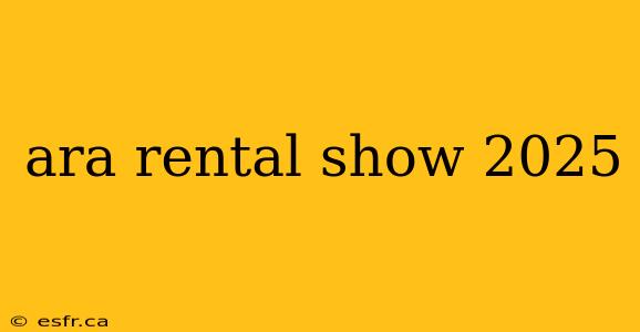 ara rental show 2025