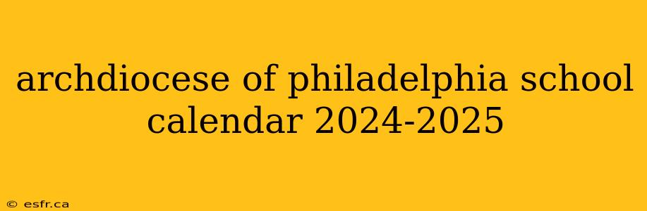 archdiocese of philadelphia school calendar 2024-2025