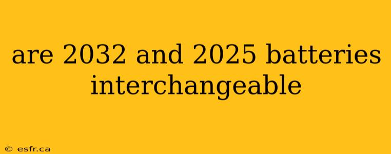 are 2032 and 2025 batteries interchangeable