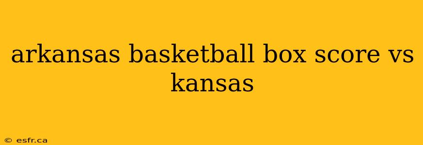 arkansas basketball box score vs kansas