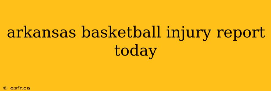 arkansas basketball injury report today