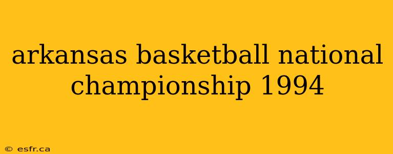 arkansas basketball national championship 1994