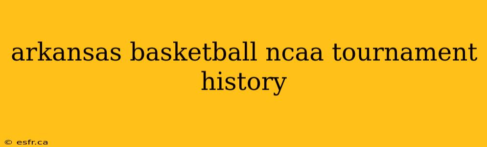 arkansas basketball ncaa tournament history