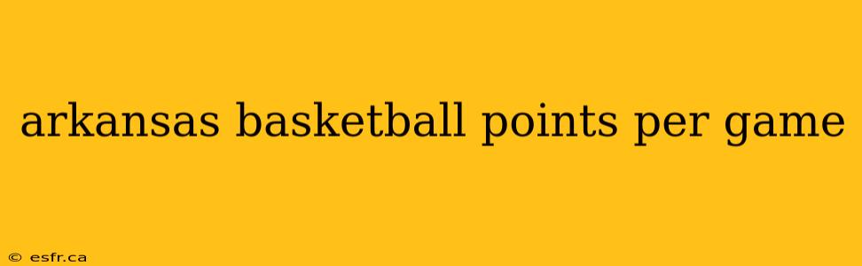 arkansas basketball points per game