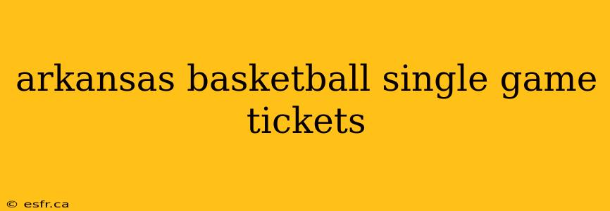 arkansas basketball single game tickets