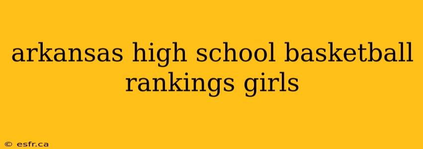 arkansas high school basketball rankings girls