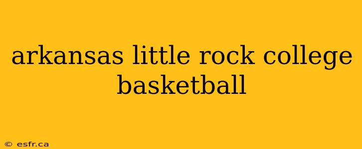 arkansas little rock college basketball