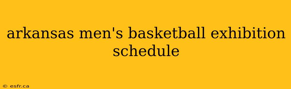 arkansas men's basketball exhibition schedule