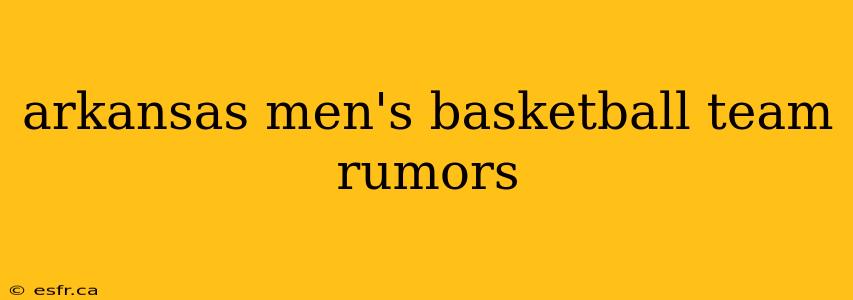 arkansas men's basketball team rumors