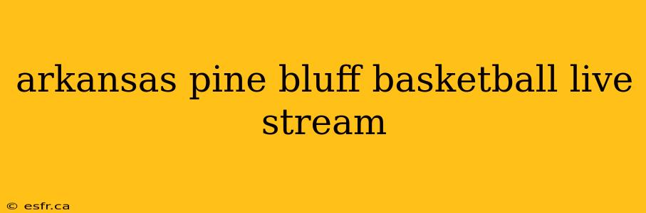 arkansas pine bluff basketball live stream