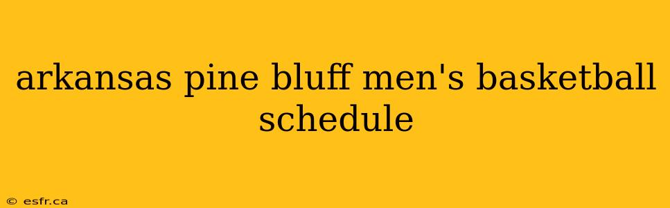 arkansas pine bluff men's basketball schedule