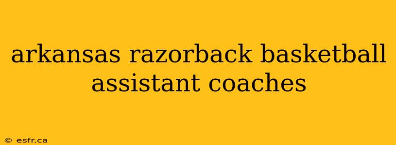 arkansas razorback basketball assistant coaches