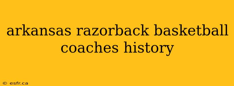 arkansas razorback basketball coaches history