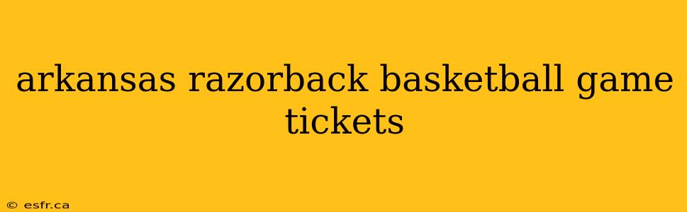 arkansas razorback basketball game tickets