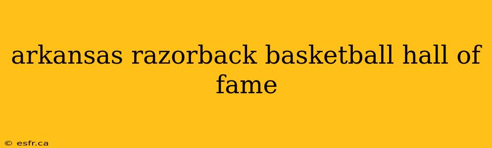 arkansas razorback basketball hall of fame