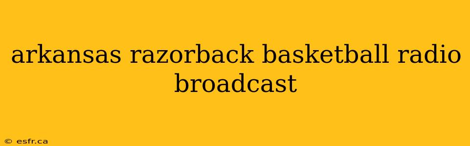 arkansas razorback basketball radio broadcast