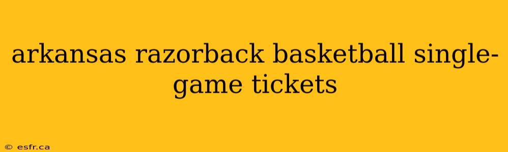 arkansas razorback basketball single-game tickets