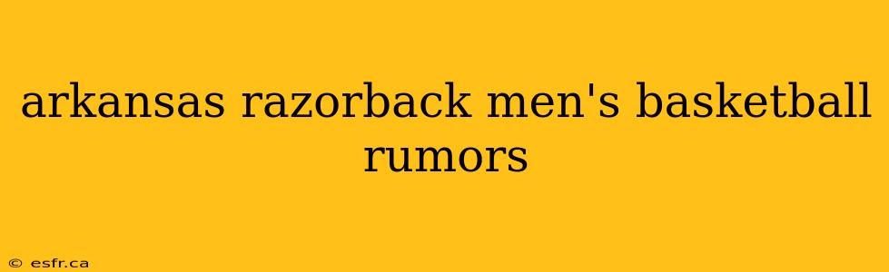 arkansas razorback men's basketball rumors