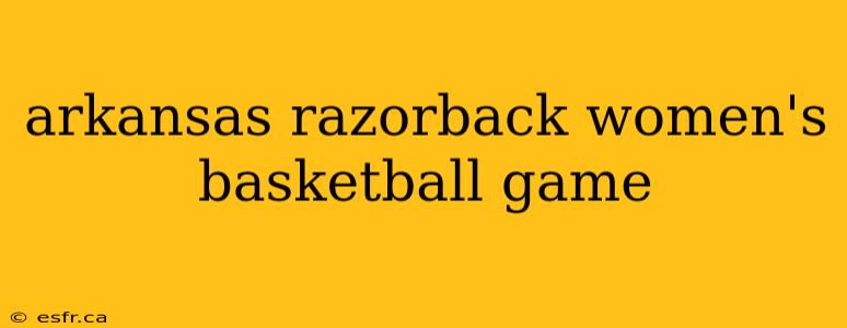 arkansas razorback women's basketball game