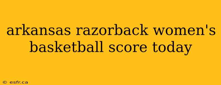 arkansas razorback women's basketball score today