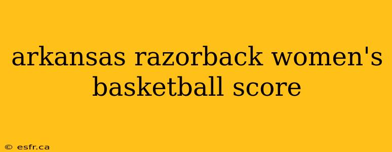 arkansas razorback women's basketball score