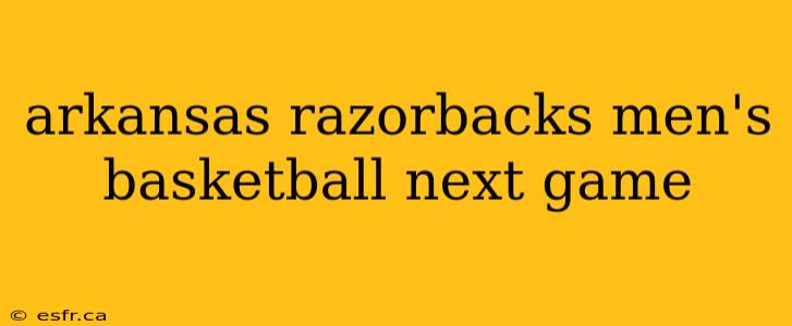 arkansas razorbacks men's basketball next game